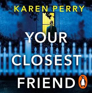 Your Closest Friend by Karen Perry