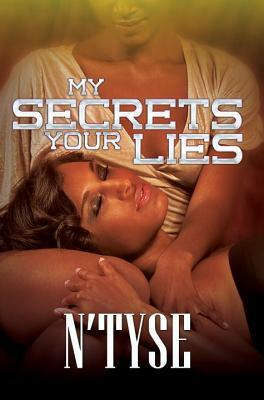 My Secrets Your Lies by N'Tyse