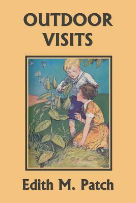 Outdoor Visits (Yesterday's Classics) by Edith M. Patch, Harrison E. Howe