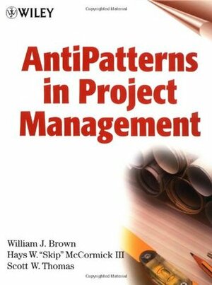 Antipatterns in Project Management by Scott W. Thomas, William J. Brown