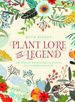 Plant Lore and Legend by Ruth Binney