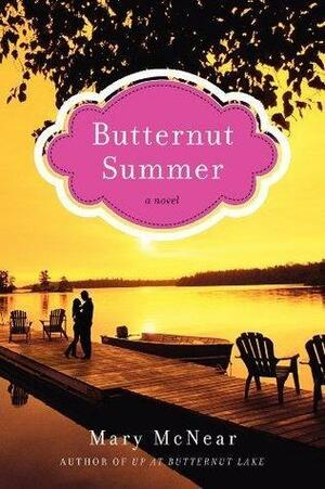 Butternut Summer: A Novel by Mary McNear, Mary McNear