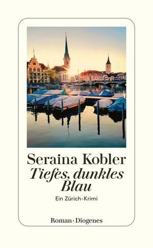 Tiefes, dunkles Blau (Ein Zürich-Krimi #1) by Seraina Kobler