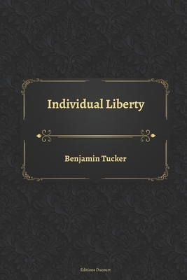 Individual Liberty by Benjamin Tucker