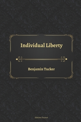 Individual Liberty by Benjamin Tucker