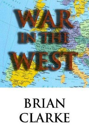 War in the West by Brian Clarke