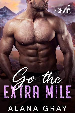 Go the Extra Mile: A Single Dad, Reverse Age-Gap Romance by Alana Gray, Alana Gray