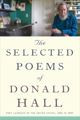 The Selected Poems of Donald Hall by Donald Hall