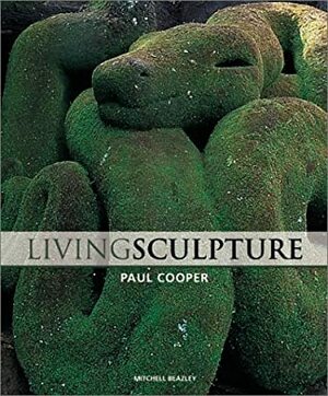 Living Sculpture by Paul Cooper