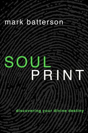 Soulprint: Discovering Your Divine Destiny by Mark Batterson