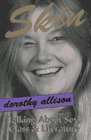 Skin: Talking about Sex, Class and Literature by Dorothy Allison