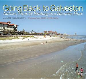 Going Back to Galveston: Nature, Funk, and Fantasy in a Favorite Place by M. Jimmie Killingsworth