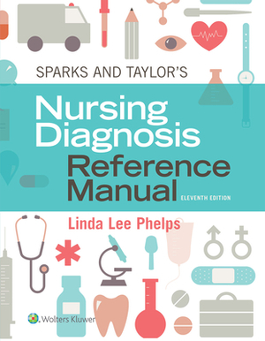 Sparks & Taylor's Nursing Diagnosis Reference Manual by Linda Phelps