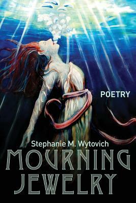 Mourning Jewelry by Stephanie M. Wytovich