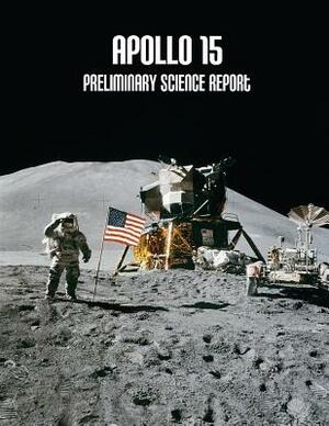 Apollo 15: Preliminary Science Report by National Aeronautics and Administration
