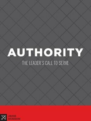 Authority: The Leader's Call to Serve by Jamie Munson