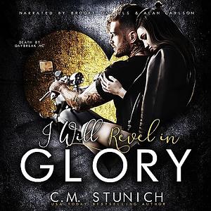 I Will Revel in Glory by C.M. Stunich