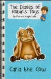 Carla the Cow (The Diaries of Robin's Toys) by Ken Lake, Angie Lake