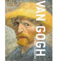 Vincent Van Gogh by Pierre Cabanne