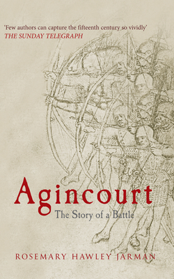 Agincourt: The Story of a Battle by Rosemary Hawley Jarman