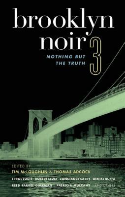 Brooklyn Noir 3: Nothing But the Truth by Thomas Adcock, Tim McLoughlin