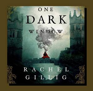 One Dark Window  by Rachel Gillig