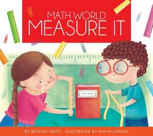 Measure It by Bridget Heos
