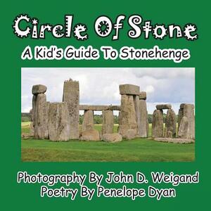 Circle of Stone---A Kid's Guide to Stonehenge by Penelope Dyan