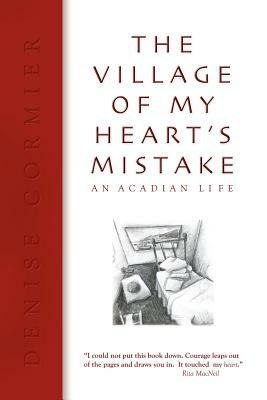 The Village of My Heart's Mistake by Denise Cormier