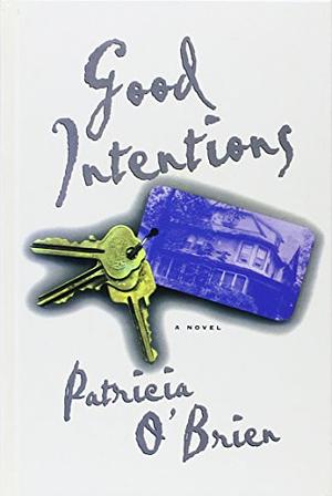 Good Intentions: A Novel by Patricia O'Brien