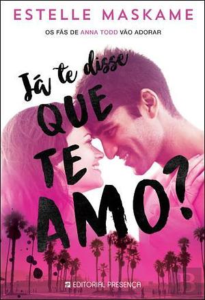 Já te disse que te Amo? by Estelle Maskame