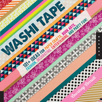 Washi Tape: 101+ Ideas for Paper Crafts, Book Arts, Fashion, Decorating, Entertaining, and Party Fun! by Courtney Cerruti