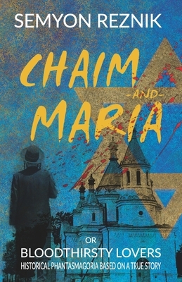Chaim-and-Maria or Bloodthirsty Lovers by Semyon Reznik
