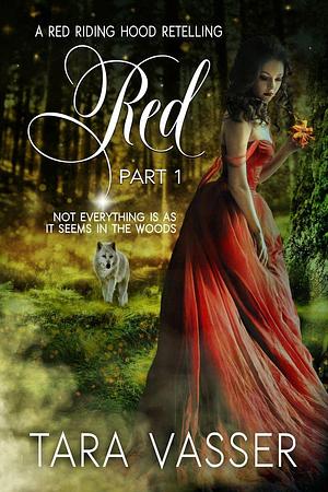 Red Part 1 by Tara Vasser, Tara Vasser