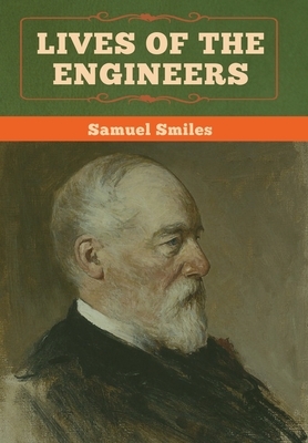 Lives of the Engineers by Samuel Smiles