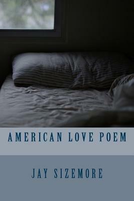 American Love Poem by Jay Sizemore