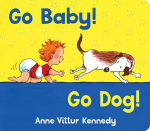 Go Baby! Go Dog! by Anne Vittur Kennedy