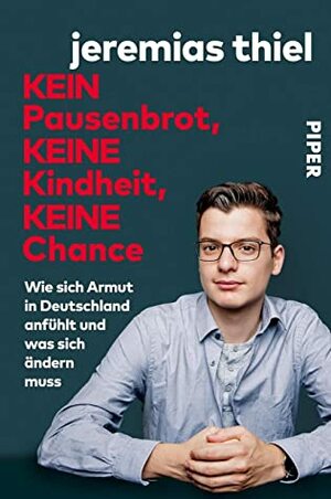 Kein Pausenbrot, keine Kindheit, keine Chance: Wie sich Armut in Deutschland anfühlt und was sich ändern muss by Jeremias Thiel