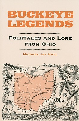 Buckeye Legends: Folktales and Lore from Ohio by Michael Jay Katz