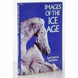 Images of the Ice Age by Jean Vertut, Paul G. Bahn