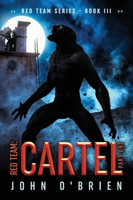 Red Team: Cartel Part One by John O'Brien