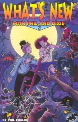 What's New, Vol. 2: Sex & Gamers... Really by Phil Foglio