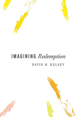 Imagining Redemption by Kelsey, David H. Kelsey