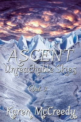 Ascent: Unreachable Skies, Vol. 3 by Karen McCreedy