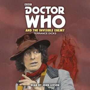Doctor Who and the Invisible Enemy: 4th Doctor Novelisation by Terrence Dicks