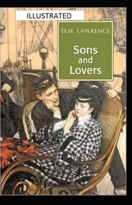 Sons and Lovers Illustrated by D.H. Lawrence