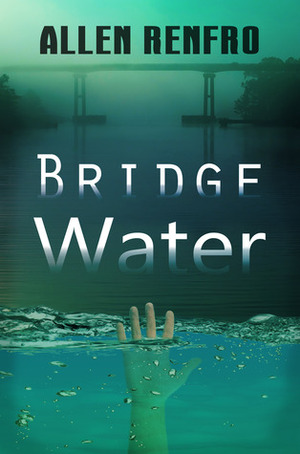 Bridge Water by Allen Renfro