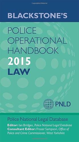 Blackstone's Police Operational Handbook 2015: Law by Fraser Sampson, Police National Legal Database (PNLD)