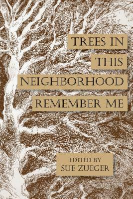 Trees in this Neighborhood Remember Me: the Scurfpea Publishing 2017 Poetry Anthology by Nancy Veglahn, Norma C. Wilson, Brenda K. Johnson