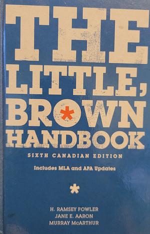 The Little, Brown Handbook by H. Ramsey Fowler, Jane E. Aaron